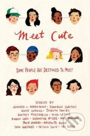 Kniha: Meet Cute (Jennifer L. Armentrout, Dhonielle Clayton a kolektív). Houghton Mifflin, 2018 Kniha: Meet Cute (Jennifer L. Armentrout, Dhonielle Clayton a kolektív). Houghton Mifflin, 2018