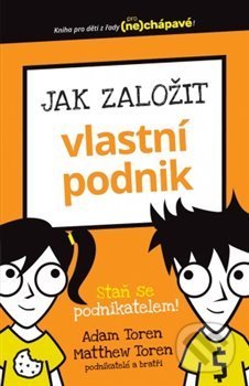 Kniha: Jak založit vlastní podnik (Adam Toren a Mathew Toren). Svojtka&Co., 2018 Kniha: Jak založit vlastní podnik (Adam Toren a Mathew Toren). Svojtka&Co., 2018