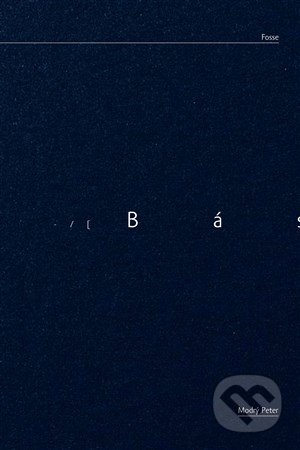 Kniha: Básne 1986-2013 (Jon Fosse). Modrý Peter, 2018 Kniha: Básne 1986-2013 (Jon Fosse). Modrý Peter, 2018