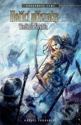 Kniha: Gordonova země: Hořící přízraky (Vladimír Šlechta). Brokilon, 2018 Kniha: Gordonova země: Hořící přízraky (Vladimír Šlechta). Brokilon, 2018
