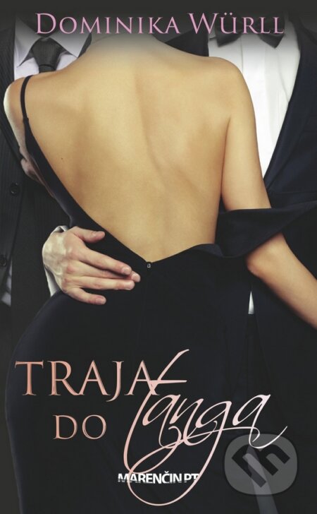 Kniha: Traja do tanga (Dominika Würll). Marenčin PT, 2018 Kniha: Traja do tanga (Dominika Würll). Marenčin PT, 2018