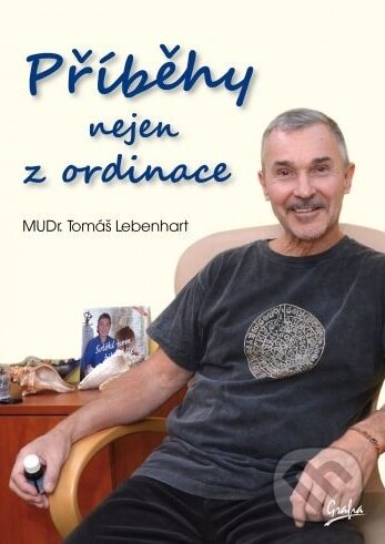 Kniha: Příběhy nejen z ordinace (Tomáš Lebenhart). Grafia, 2017 Kniha: Příběhy nejen z ordinace (Tomáš Lebenhart). Grafia, 2017