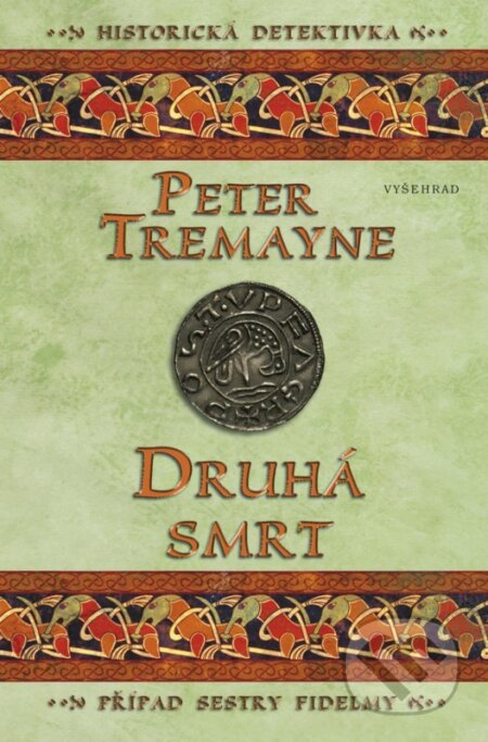 Kniha: Druhá smrt (Peter Tremayne). Vyšehrad, 2018 Kniha: Druhá smrt (Peter Tremayne). Vyšehrad, 2018