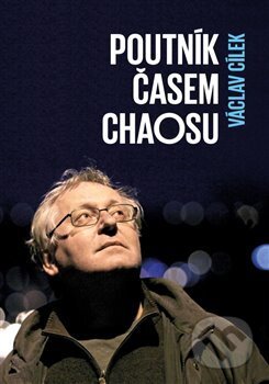 Kniha: Poutník časem chaosu (Václav Cílek). Zeď, 2017 Kniha: Poutník časem chaosu (Václav Cílek). Zeď, 2017