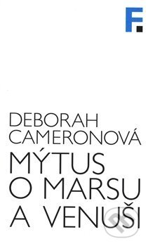Kniha: Mýtus o Marsu a Venuši (Deborah Cameron). Filosofia, 2018 Kniha: Mýtus o Marsu a Venuši (Deborah Cameron). Filosofia, 2018