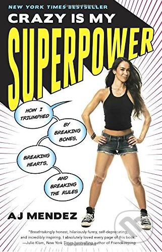 Kniha: Crazy is My Superpower (A.J. Mendez). Three Rivers Press, 2018 Kniha: Crazy is My Superpower (A.J. Mendez). Three Rivers Press, 2018