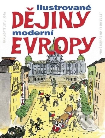 Kniha: Ilustrované dějiny moderní Evropy (Hsi-Huey Liang). Jota, 2018 Kniha: Ilustrované dějiny moderní Evropy (Hsi-Huey Liang). Jota, 2018