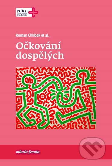 Kniha: Očkování dospělých (Roman Chlíbek). Mladá fronta, 2018 Kniha: Očkování dospělých (Roman Chlíbek). Mladá fronta, 2018