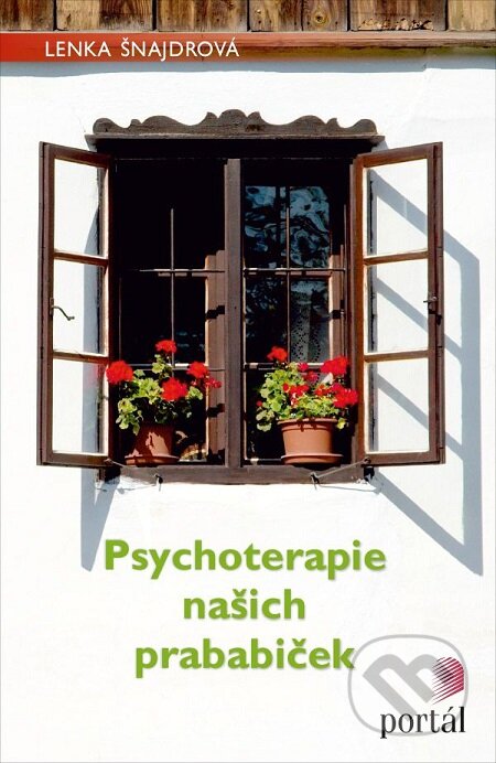 E-kniha: Psychoterapie našich prababiček (Lenka Šnajdrová). Portál, 2018 E-kniha: Psychoterapie našich prababiček (Lenka Šnajdrová). Portál, 2018