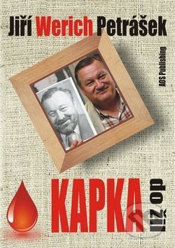 Kniha: Kapka do žil (Jiří Werich Petrášek). AOS Publishing, 2018 Kniha: Kapka do žil (Jiří Werich Petrášek). AOS Publishing, 2018