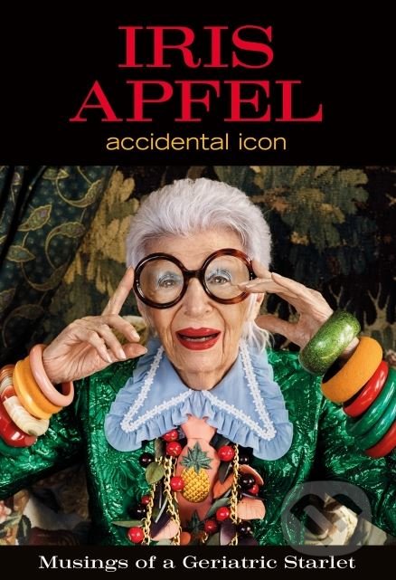 Kniha: Accidental Icon (Iris Apfel). HarperCollins, 2018 Kniha: Accidental Icon (Iris Apfel). HarperCollins, 2018