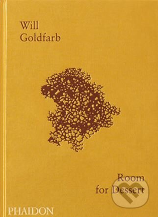 Kniha: Room for Dessert (Will Goldfarb). Phaidon, 2018 Kniha: Room for Dessert (Will Goldfarb). Phaidon, 2018