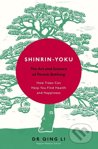 Kniha: Shinrin-Yoku (Dr. Qing Li). Penguin Books, 2018 Kniha: Shinrin-Yoku (Dr. Qing Li). Penguin Books, 2018