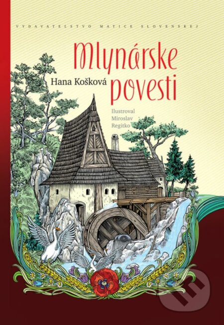 Kniha: Mlynárske povesti (Hana Košková). Vydavateľstvo Matice slovenskej, 2018 Kniha: Mlynárske povesti (Hana Košková). Vydavateľstvo Matice slovenskej, 2018