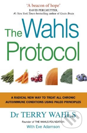 Kniha: The Wahls Protocol (Terry Wahls). Vermilion, 2017 Kniha: The Wahls Protocol (Terry Wahls). Vermilion, 2017