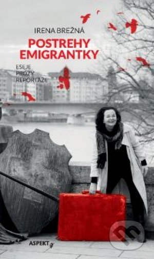 Kniha: Postrehy emigrantky (Irena Brežná). Aspekt, 2018 Kniha: Postrehy emigrantky (Irena Brežná). Aspekt, 2018