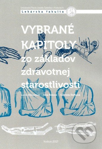 Kniha: Vybrané kapitoly zo základov zdravotnej starostlivosti (Lucia Dimunová, Jana Raková a Gabriela Štefková). Univerzita Pavla Jozefa Šafárika v Košiciach, 2017 Kniha: Vybrané kapitoly zo základov zdravotnej starostlivosti (Lucia Dimunová, Jana Raková a Gabriela Štefková). Univerzita Pavla Jozefa Šafárika v Košiciach, 2017