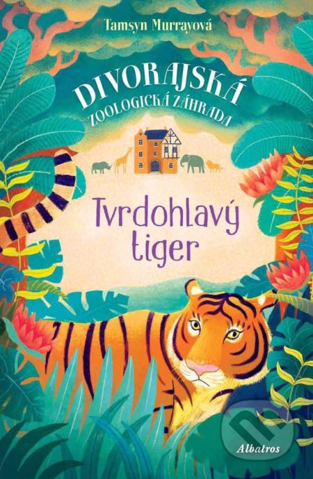 Kniha: Tvrdohlavý tiger (Tamsyn Murray). Albatros SK, 2018 Kniha: Tvrdohlavý tiger (Tamsyn Murray). Albatros SK, 2018