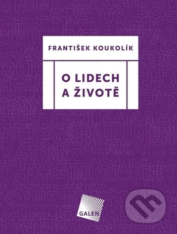 Kniha: O lidech a životě (František Koukolík). Galén, 2018 Kniha: O lidech a životě (František Koukolík). Galén, 2018