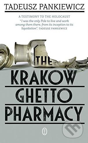 Kniha: The Krakow Ghetto Pharmacy (Tadeusz Pankiewicz). Literackie, 2017 Kniha: The Krakow Ghetto Pharmacy (Tadeusz Pankiewicz). Literackie, 2017