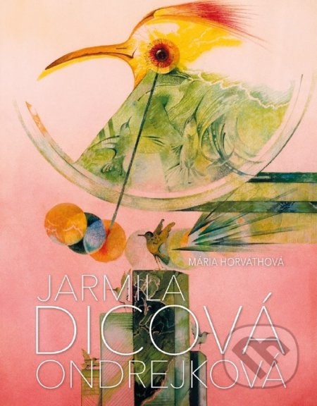 Kniha: Jarmila Dicová Ondrejková (Mária Horváthová). FO ART, 2018 Kniha: Jarmila Dicová Ondrejková (Mária Horváthová). FO ART, 2018