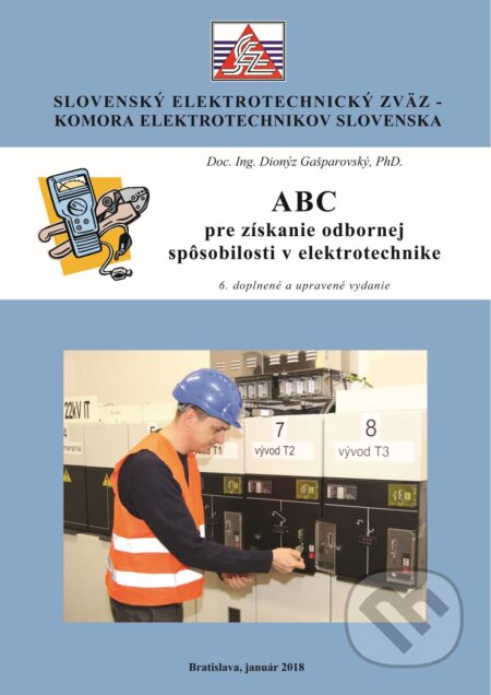 Kniha: ABC pre získanie odbornej spôsobilosti v elektrotechnike (Dionýz Gašparovský). Slovenský elektrotechnický zväz, 2018 Kniha: ABC pre získanie odbornej spôsobilosti v elektrotechnike (Dionýz Gašparovský). Slovenský elektrotechnický zväz, 2018