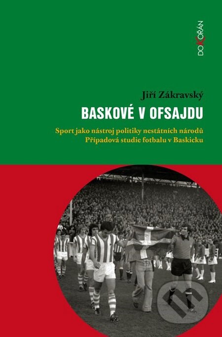 E-kniha: Baskové v ofsajdu (Jiří Zákravský). Dokořán, 2018 E-kniha: Baskové v ofsajdu (Jiří Zákravský). Dokořán, 2018