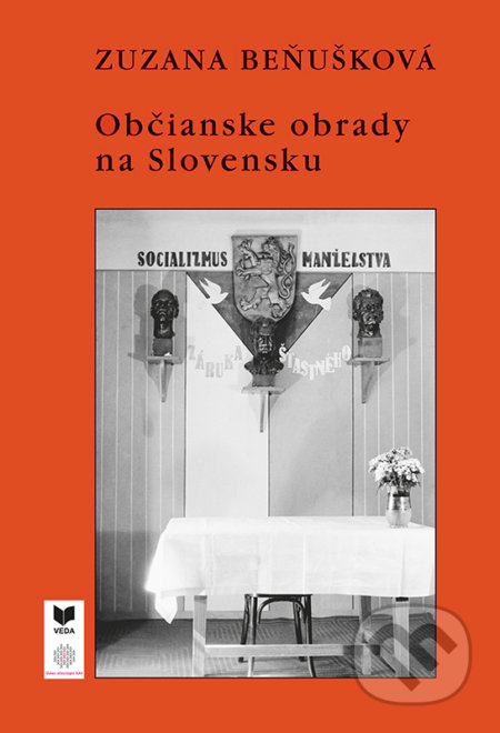 Kniha: Občianske obrady na Slovensku (Zuzana Beňušková). VEDA, 2017 Kniha: Občianske obrady na Slovensku (Zuzana Beňušková). VEDA, 2017