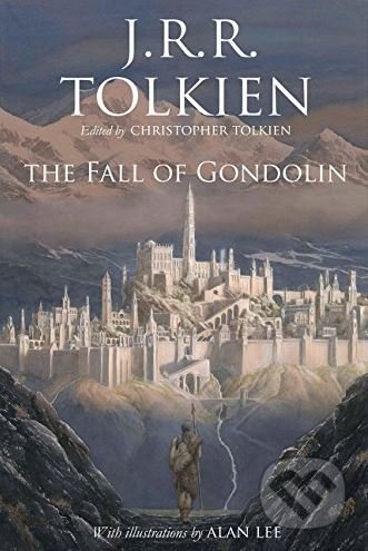 Kniha: The Fall of Gondolin (J.R.R. Tolkien). HarperCollins, 2018 Kniha: The Fall of Gondolin (J.R.R. Tolkien). HarperCollins, 2018