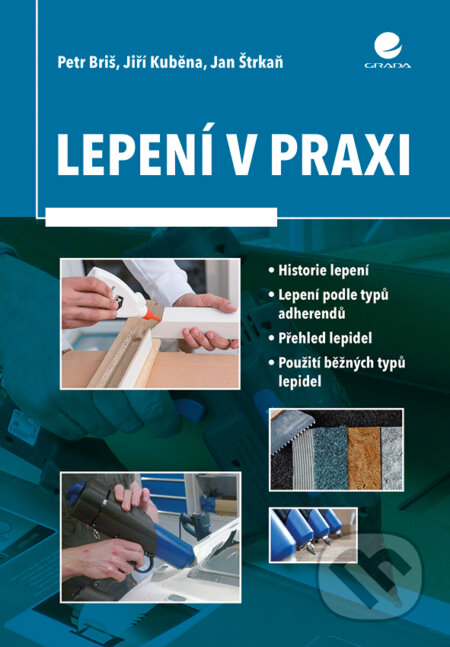 E-kniha: Lepení v praxi (Briš Petr a Jiří Kuběna). Grada, 2017 E-kniha: Lepení v praxi (Briš Petr a Jiří Kuběna). Grada, 2017