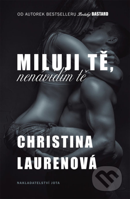 Kniha: Miluji tě, nenávidím tě (Christina Lauren). Jota, 2018 Kniha: Miluji tě, nenávidím tě (Christina Lauren). Jota, 2018