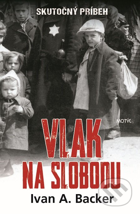 E-kniha: Vlak na slobodu (Ivan A. Backer). Motýľ, 2018 E-kniha: Vlak na slobodu (Ivan A. Backer). Motýľ, 2018