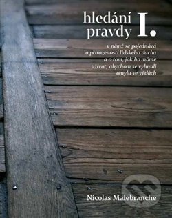 Kniha: Hledání pravdy I. (Nicolas Malebranche). Togga, 2018 Kniha: Hledání pravdy I. (Nicolas Malebranche). Togga, 2018