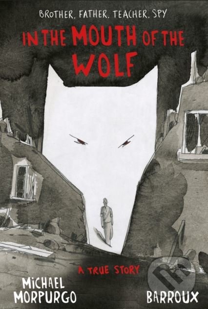 Kniha: In The Mouth Of The Wolf (Michael Morpurgo). Egmont Books, 2018 Kniha: In The Mouth Of The Wolf (Michael Morpurgo). Egmont Books, 2018
