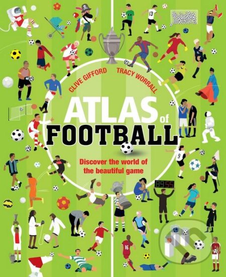Atlas of Football - Clive Gifford, Tracy Worrall (ilustrácie), Egmont Books, 2018