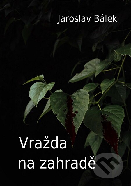 E-kniha: Vražda na zahradě (Jaroslav Bálek). E-knihy jedou E-kniha: Vražda na zahradě (Jaroslav Bálek). E-knihy jedou