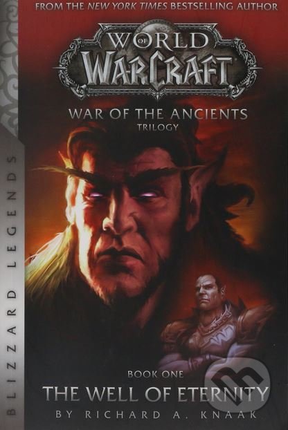 Kniha: World of Warcraft: War of The Ancients (Richard A. Knaak). Blizzard, 2017 Kniha: World of Warcraft: War of The Ancients (Richard A. Knaak). Blizzard, 2017