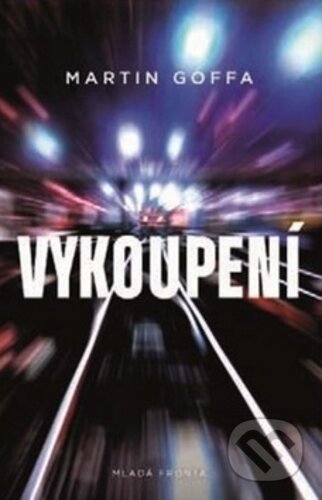 Kniha: Vykoupení (Martin Goffa). Mladá fronta, 2018 Kniha: Vykoupení (Martin Goffa). Mladá fronta, 2018
