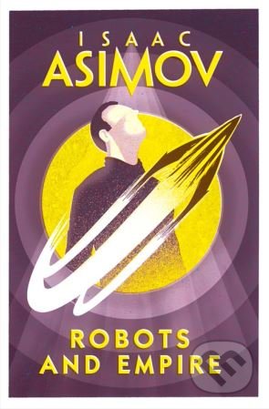 Kniha: Robots and Empire (Isaac Asimov). Voyager, 2018 Kniha: Robots and Empire (Isaac Asimov). Voyager, 2018
