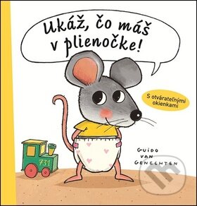 Kniha: Ukáž, čo máš v plienočke! (Guido van Genechten). Fortuna Libri, 2018 Kniha: Ukáž, čo máš v plienočke! (Guido van Genechten). Fortuna Libri, 2018