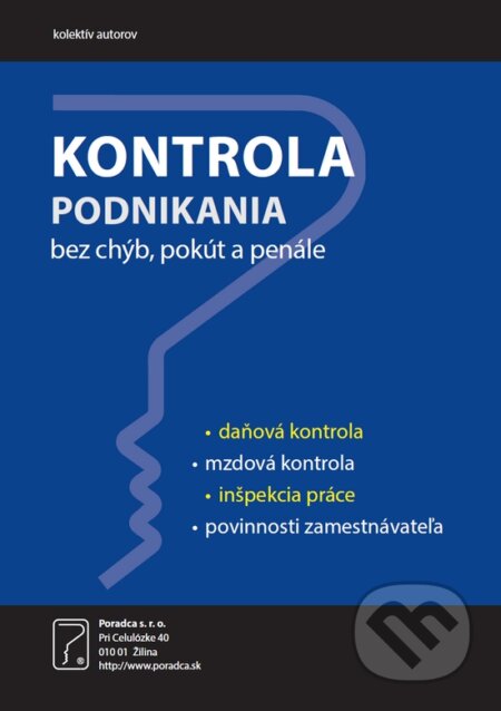 Kniha: Kontrola podnikania (Poradca s.r.o.). Poradca s.r.o., 2018 Kniha: Kontrola podnikania (Poradca s.r.o.). Poradca s.r.o., 2018