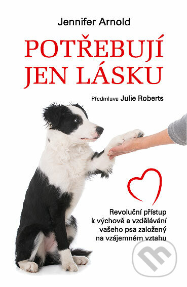 Kniha: Potřebují jen lásku (Jennifer Arnold). Práh, 2018 Kniha: Potřebují jen lásku (Jennifer Arnold). Práh, 2018