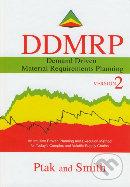 Kniha: Demand Driven Material Requirements Planning (Carol Ptak a Chad Smith). Industrial Press, 2018 Kniha: Demand Driven Material Requirements Planning (Carol Ptak a Chad Smith). Industrial Press, 2018