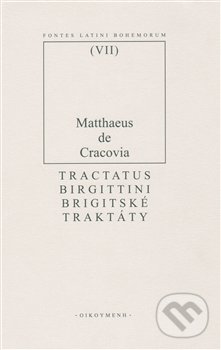 Kniha: Brigitské traktáty (Matouš z Krakova). OIKOYMENH, 2009 Kniha: Brigitské traktáty (Matouš z Krakova). OIKOYMENH, 2009