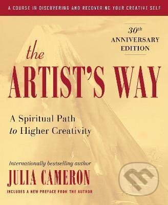 Kniha: The Artist´s Way: 30th Anniversary Edition (Julia Cameronová). Penguin Putnam Inc, 2016 Kniha: The Artist´s Way: 30th Anniversary Edition (Julia Cameronová). Penguin Putnam Inc, 2016