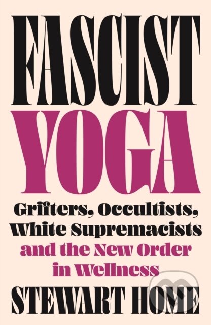 Kniha: Fascist Yoga (Stewart Home). Pluto Press, 2025 Kniha: Fascist Yoga (Stewart Home). Pluto Press, 2025