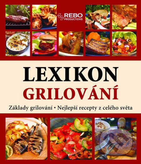 Kniha: Lexikon Grilování (Hackstein a Roger Kimpel Yara). Rebo, 2006 Kniha: Lexikon Grilování (Hackstein a Roger Kimpel Yara). Rebo, 2006