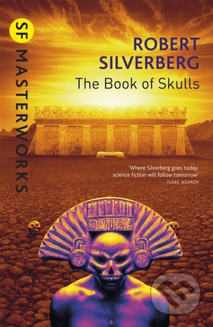 Kniha: The Book Of Skulls (Robert Silverberg). Gollancz, 1999 Kniha: The Book Of Skulls (Robert Silverberg). Gollancz, 1999