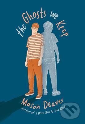 Kniha: The Ghosts We Keep (Mason Deaver). Scholastik, 2022 Kniha: The Ghosts We Keep (Mason Deaver). Scholastik, 2022