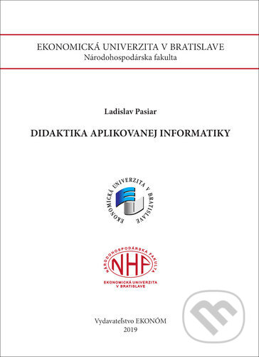 Kniha: Didaktika aplikovanej informatiky (Ladislav Pasiar). , 2019 Kniha: Didaktika aplikovanej informatiky (Ladislav Pasiar). , 2019